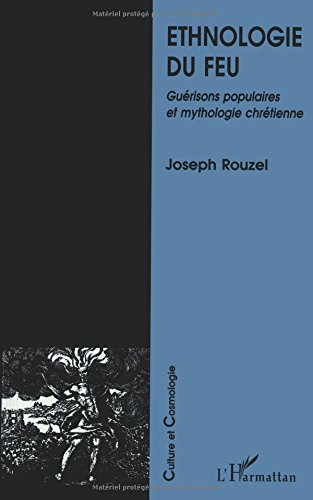 Ethnologie du feu : guérisons populaires et mythologie chrétienne