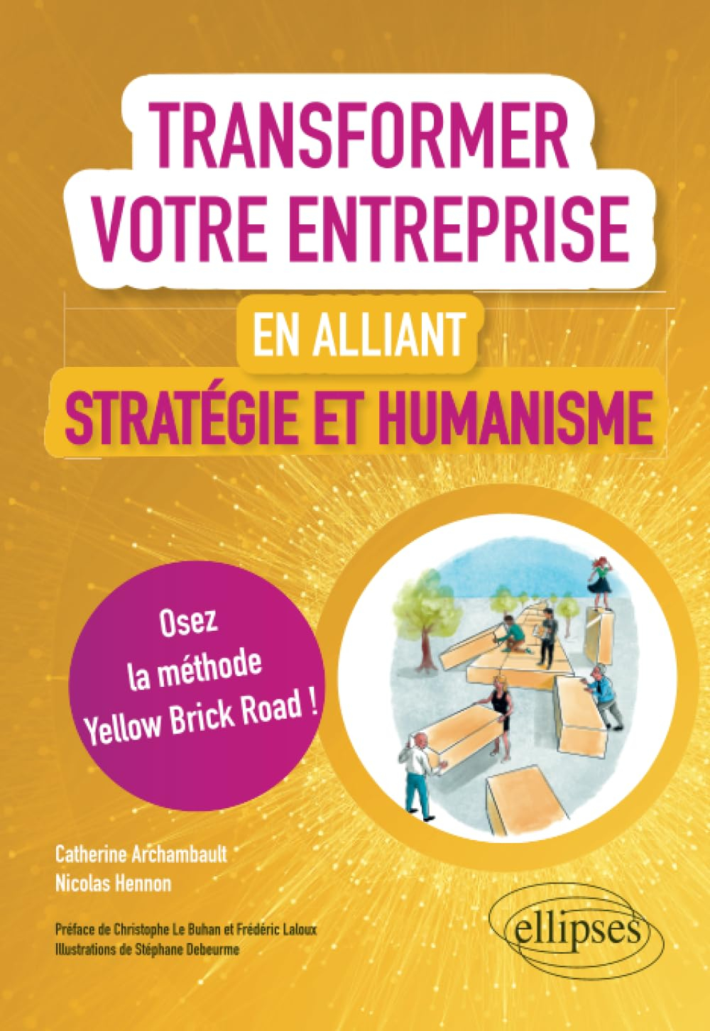 Transformer votre entreprise en alliant stratégie et humanisme : osez la méthode Yellow brick road !