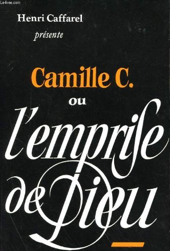 Camille C. ou L'emprise de Dieu