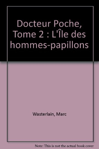 Docteur Poche. Vol. 2. L'Ile des hommes-papillons