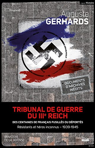 Tribunal de guerre du IIIe Reich : des centaines de français fusillés ou déportés : résistants et hé