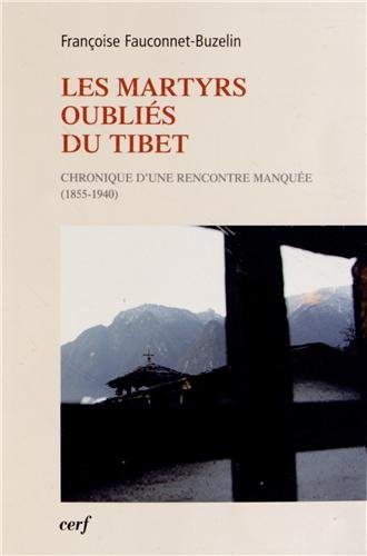 Les martyrs oubliés du Tibet : chronique d'une rencontre manquée (1855-1940)
