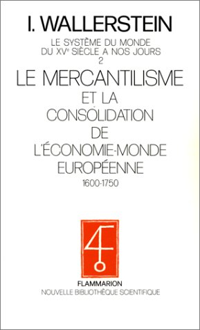 le système du monde du xve siècle à nos jours, tome 2 : le mercantilisme et la consolidation de l'éc