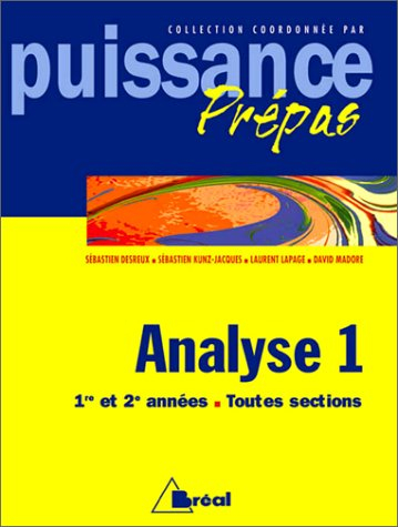 Analyse, MP, PC, PSI : classes préparatoires, premier cycle universitaire. Vol. 1