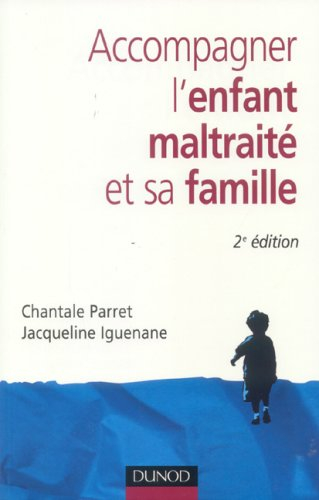 Accompagner l'enfant maltraité et sa famille
