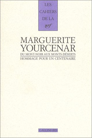 Marguerite Yourcenar, du Mont-Noir aux Monts-Déserts : hommage pour un centenaire : hommage pour un 