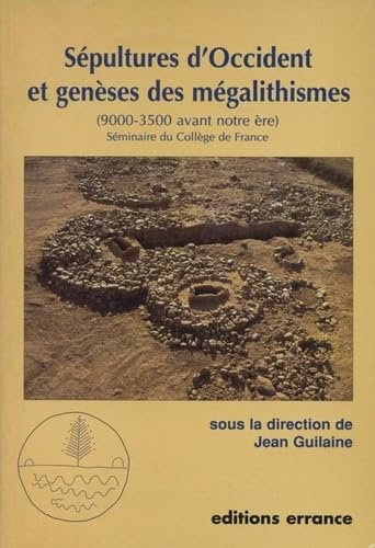 Sépultures d'Occident et génèses des mégalithismes : 9000-3500 avant notre ère : séminaire du Collèg