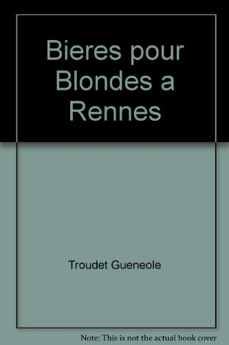 Les enquêtes du commissaire Loïc Garnier. Bières pour blondes à Rennes