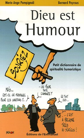 Dieu est humour. Vol. 1. Petit dictionnaire de spiritualité humoristique