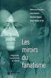 Les miroirs du fanatisme : intégrisme, narcissisme et altérité