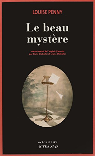 Une enquête de l'inspecteur-chef Armand Gamache. Le beau mystère