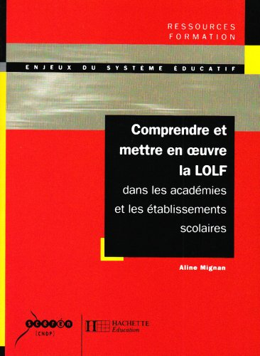 Comprendre et mettre en oeuvre la LOLF dans les académies et les établissements scolaires