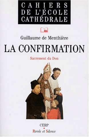La confirmation : sacrement du don