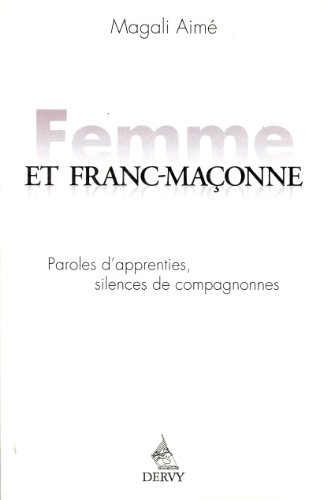 Femme et franc-maçonne : paroles d'apprenties, silences de compagnonnes