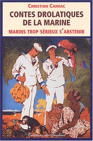 Contes drôlatiques de la marine : marins trop sérieux s'abstenir