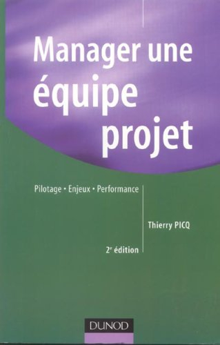 Manager une équipe projet : pilotage, enjeux, performance