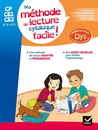 Ma méthode de lecture syllabique facile ! : CP, CE1, CE2, 6-9 ans : adapté aux enfants dys ou en dif
