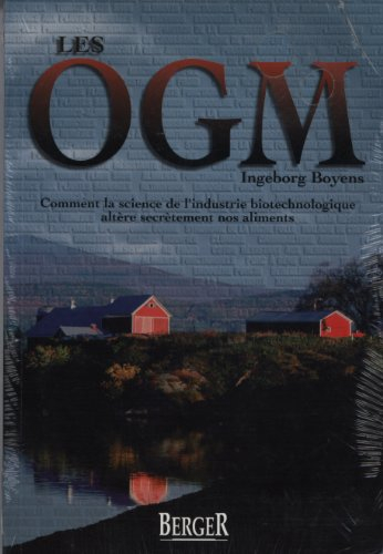 les organismes génétiquement modifiés (o.g.m.) : comment la science de l'industrie biotechnologique 