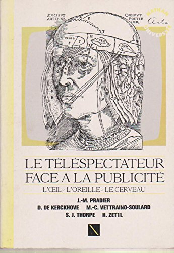 Le Téléspectateur face à la publicité : l'oeil, l'oreille, le cerveau