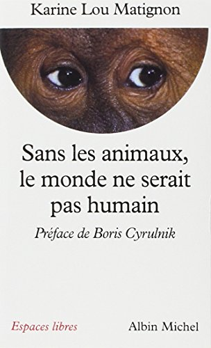 Sans les animaux, le monde ne serait pas humain