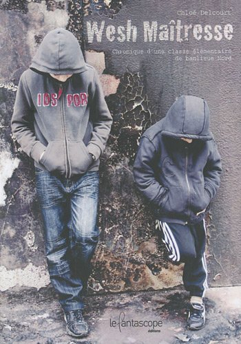 Wesh maîtresse : chronique d'une classe élémentaire de banlieue Nord