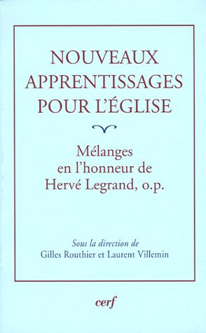 Nouveaux apprentissages pour l'Eglise : mélanges offerts à Hervé Legrand