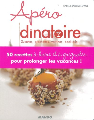 Apéro dînatoire : sucettes, brochettes, verrines, cocktails...