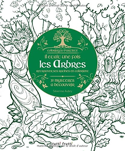 Il était une fois les arbres : retrouver ses racines en coloriant : 30 mystères à découvrir