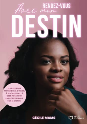 Rendez-vous avec mon destin : Les clés de ma guérison et de ma révélation intérieure