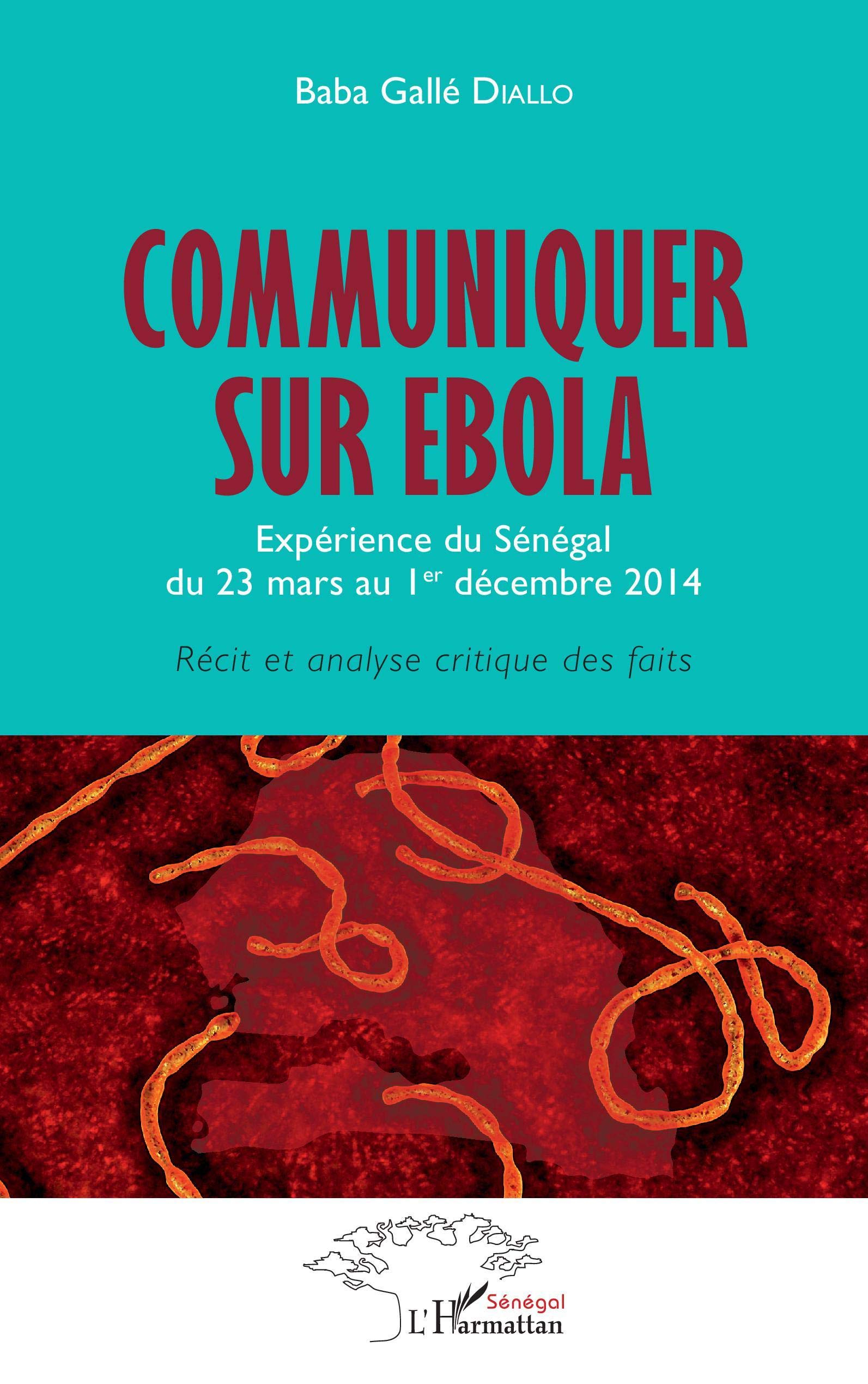 Communiquer sur Ebola : expérience du Sénégal du 23 mars au 1er décembre 2014 : récit et analyse cri