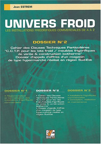 Univers froid : les installations frigorifiques commerciales de A à Z. Vol. 2. Cahier des clauses te