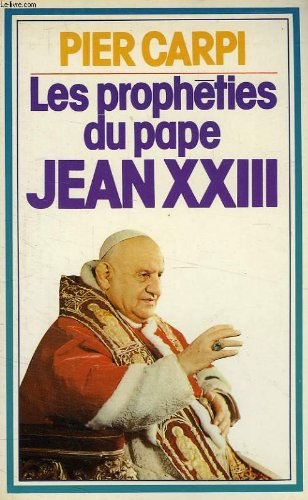 les propheties du pape jean xxiii, l'histoire de l'humanite, de 1935 a 2033