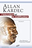 Allan Kardec : l'éducateur et le codificateur. Vol. 2
