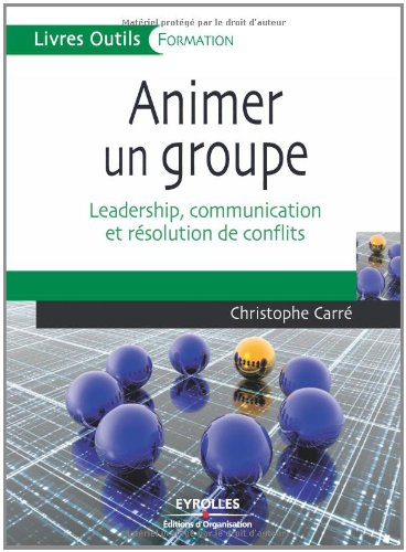Animer un groupe : leadership, communication et résolution de conflits