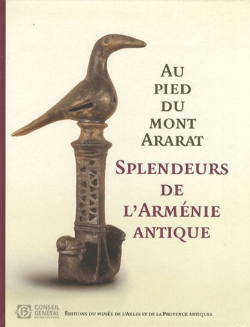 Splendeurs de l'Arménie antique : au pied du mont Ararat