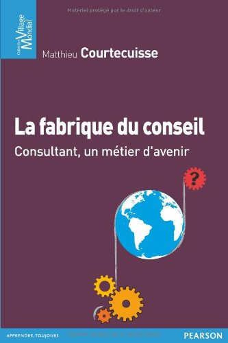 La fabrique du conseil : consultant, un métier d'avenir