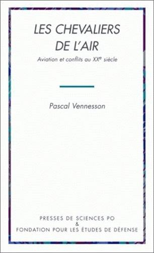 Les chevaliers de l'air : aviation et conflits au XXe siècle