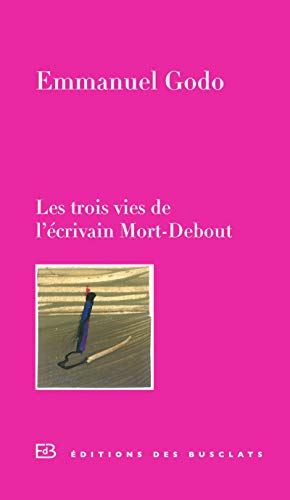 Les trois vies de l'écrivain Mort-Debout
