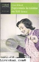 apprends cuisine en 500 trucs