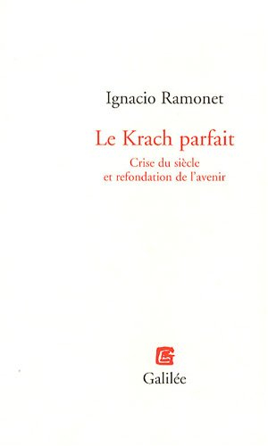 Le krach parfait : crise du siècle et refondation de l'avenir