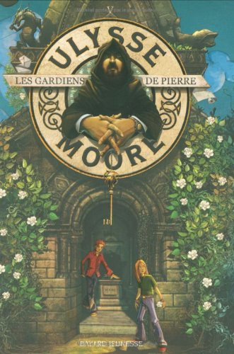 Ulysse Moore. Vol. 5. Les gardiens de pierre