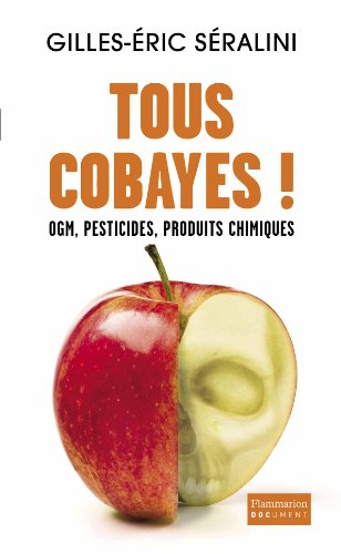 Tous cobayes ! : OGM, pesticides, produits chimiques