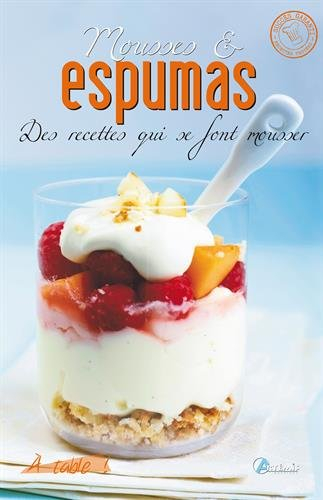 Mousses & espumas : des recettes qui se font mousser