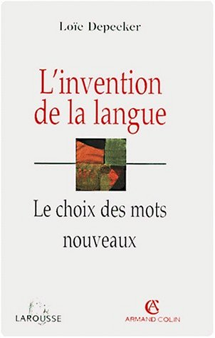 L'invention de la langue : le choix des mots nouveaux