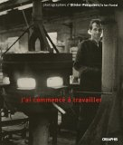J'ai commencé à travailler : portraits ouvriers