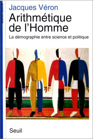 Arithmétique de l'homme : la démographie entre science et politique