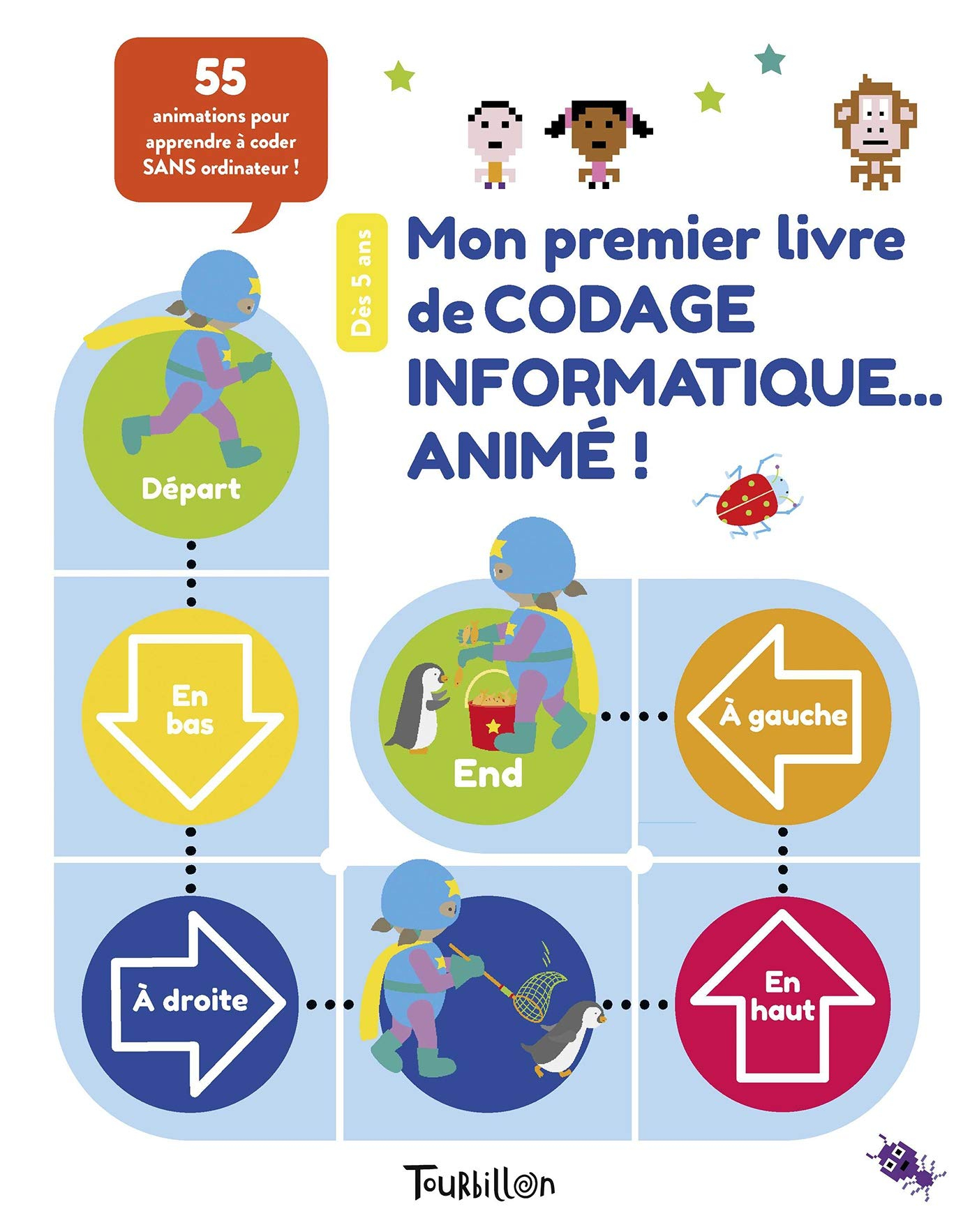 Mon premier livre de codage informatique... animé ! : 55 animations pour apprendre à coder sans ordi