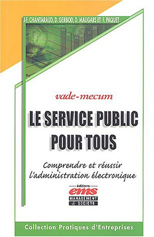 Le service public pour tous : comprendre et réussir l'administration électronique