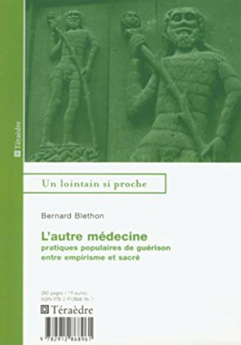 L'autre médecine : pratiques populaires de guérison entre empirisme et sacré