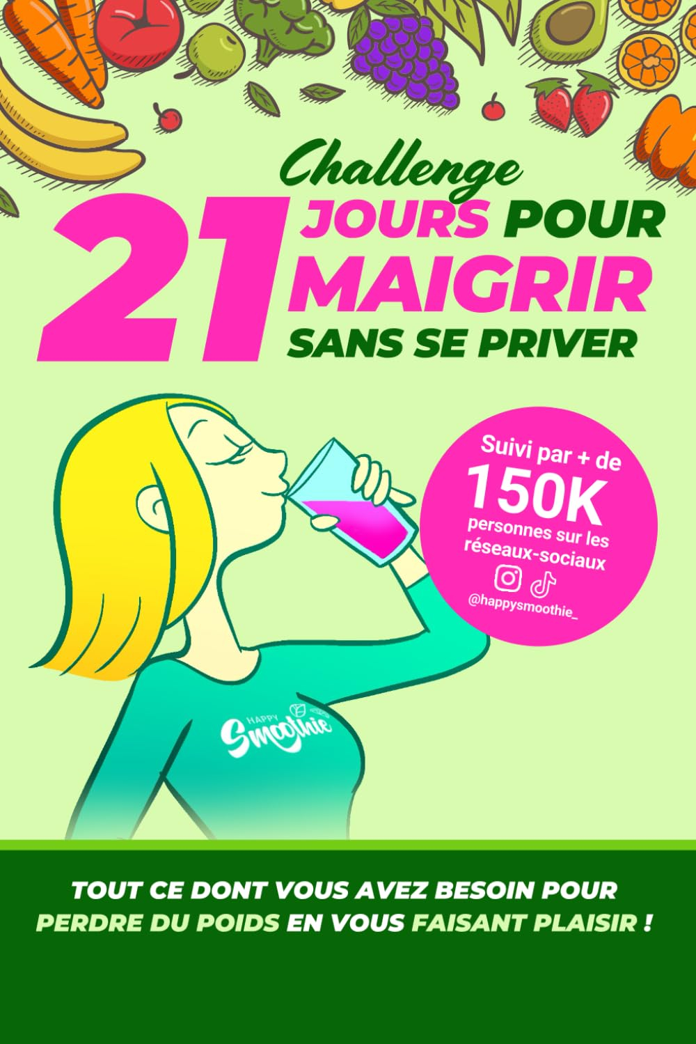 21 jours pour maigrir sans se priver :: Tout ce dont vous avez besoin pour perdre du poids en vous f